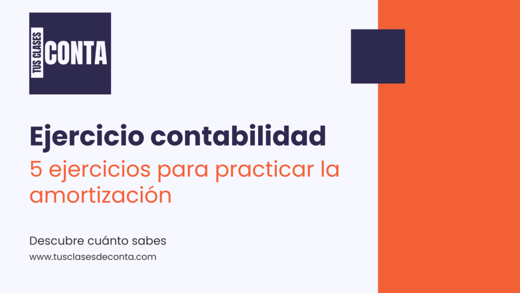 5 ejercicios de amortización contable